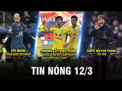 TIN NÓNG BÓNG ĐÁ 12/3 |PSG MUỐN TỐNG KHỨ NEYMAR - PHƯỢNG CÓ 2 SIÊU PHẨM - CONTE NÓI PHŨ PHÀNG VỚI MU