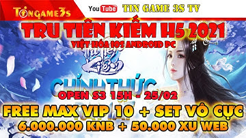 Game Mobile Private| Tru Tiên Kiếm H5 2021 Việt Hóa Android IOS Free Max VIP10 6TRIỆU KNB| Tingame3s