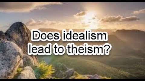 Does Idealism lead to Theism?