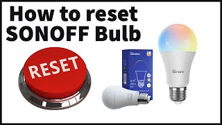 How to reset SONOFF Smart Bulb