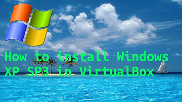 How to install Windows XP Professional SP3 in a Virtual Machine ( VirtualBox )