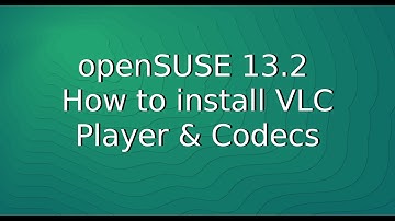 openSUSE 13.2 - How to install VLC Player & Codecs