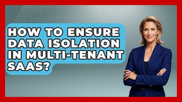 How To Ensure Data Isolation In Multi-Tenant SaaS? - The SaaS Pros Breakdown