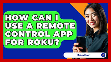 How Can I Use A Remote Control App For Roku? - Be App Savvy