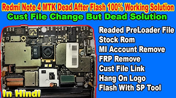 Redmi Note 4 MTK Dead After Flash Solution (Cust File Change But Same)MI Account ,FRP ,Logo.🔥🔥
