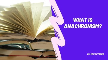 What is Anachronism? Definition and Examples of Anachronism