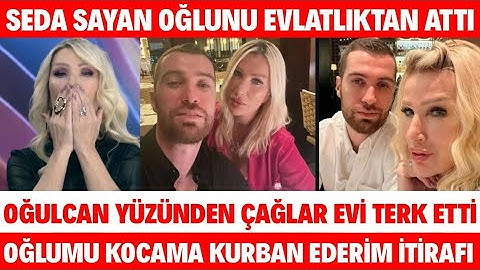 SEDA SAYAN OĞLUNU EVLATLIKTAN ATTI ÇAĞLAR ÖKTEN OĞULCAN YÜZÜNDEN EVİ TERK ETTİ İLAYDA ALİŞAN EVLİLİK