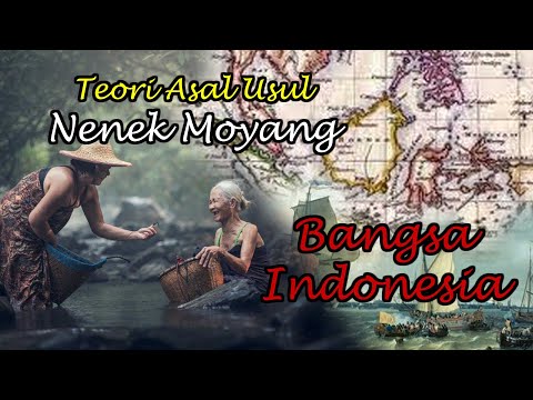 Teori Asal Usul Nenek Moyang Bangsa Indonesia