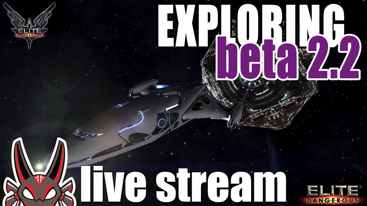 Exploring Beta 2.2 | Elite: Dangerous Live Stream - YouTube