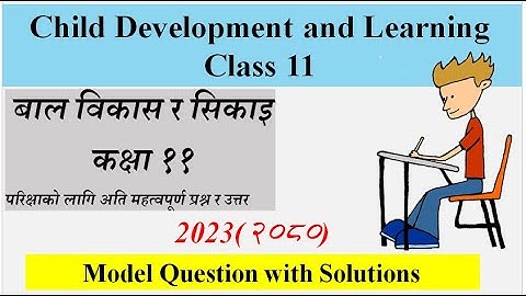 Class 11 | child development and learning | model question and answer 2080 | CDL class 11|