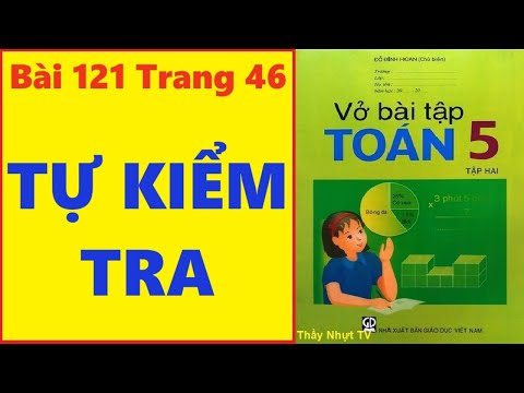 Video TOÁN LỚP 5 VỞ BÀI TẬP 2 Bài 121 Trang 46 - TỰ KIỂM TRA... - youtube