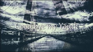Good bye my Youth