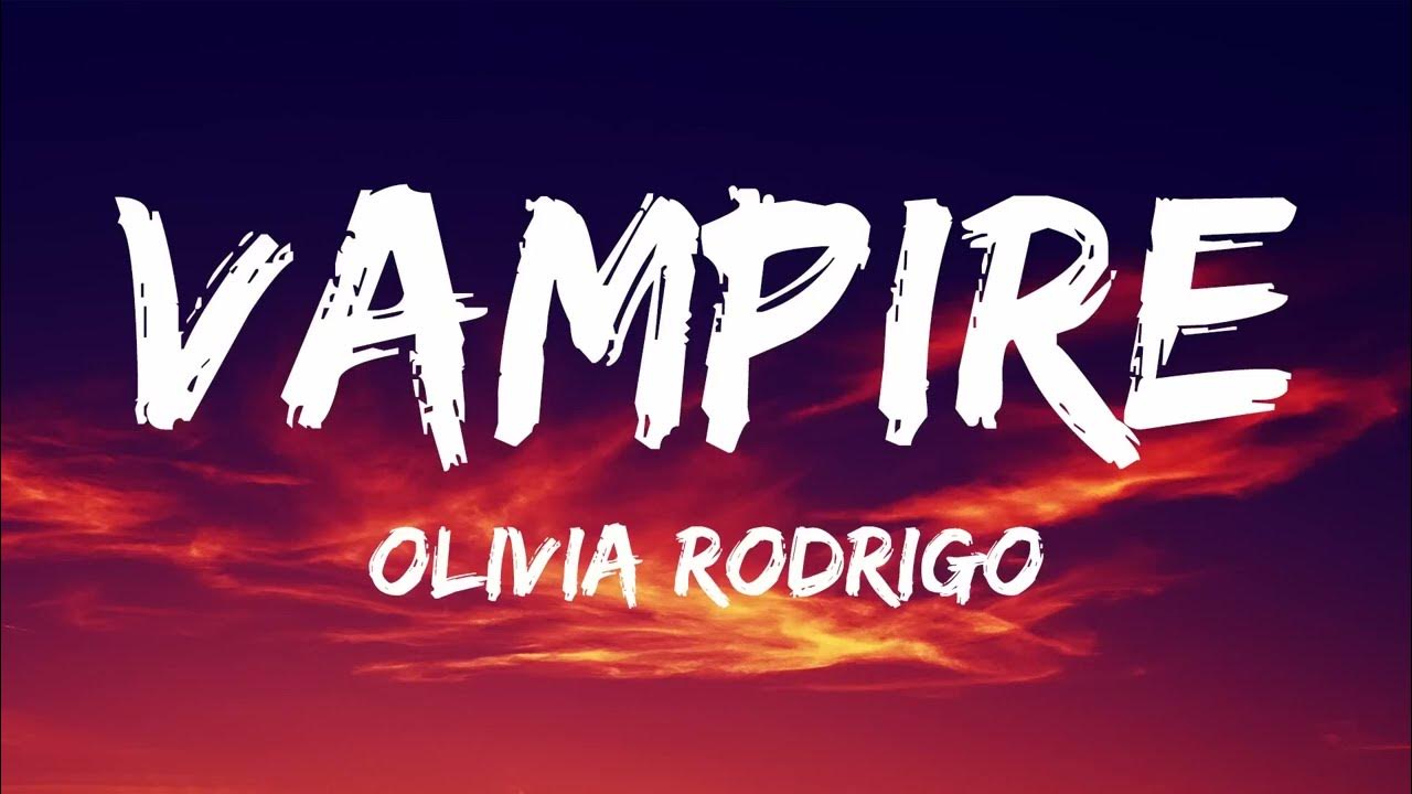 Olivia Rodrigo Vampire (Lyrics) YouTube