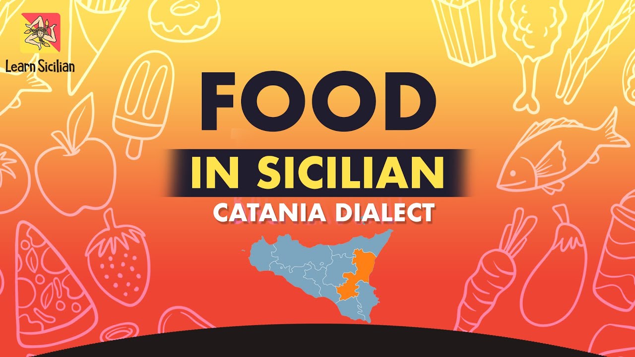 Learn Sicilian - 'U MANGIARI ( Food ) in the Catanian dialect - Imparare il Siciliano - Catanese