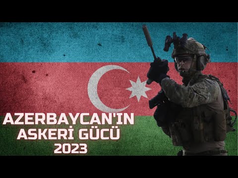 Azerbaycan'ın Askeri Gücü - 2023