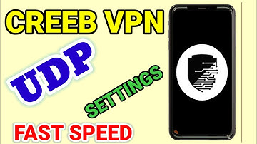 How to setup Creeb vpn with udp settings for speed and secure online browsing
