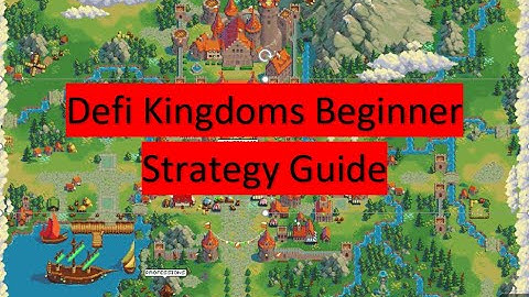Defi Kingdoms Beginner Strategy Guide for New Players!