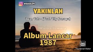 YAKINLAH (lirik) - Iwan Fals ft.Elly Sunarya