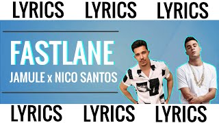 JAMULE x NICO SANTOS - FASTLANE (LYRICS)