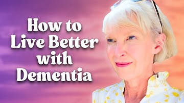 How to Live Better With Dementia 🌞