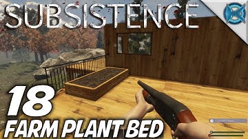 Subsistence | EP 18 | Farm Plant Bed | Let