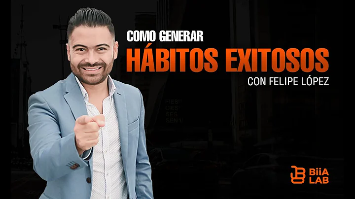 Cmo Generar Hbitos Exitosos - Felipe Lpez