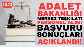 2023 ADALET BAKANLIĞI MERKEZ TEŞKİLATI PERSONEL ALIMI BAŞVURU SONUÇLARI AÇIKLANDI #sonuç