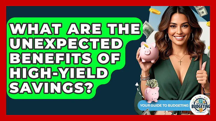 What Are The Unexpected Benefits Of High-yield Savings? - Your Guide to Budgeting