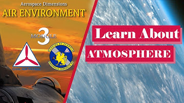 Learn about the Atmosphere - Aerospace Dimensions Module 3 Chapter 1