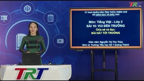 Tiếng Việt lớp 2 (Cánh diều)- Chia sẻ và đọc: Bài hát tới trường