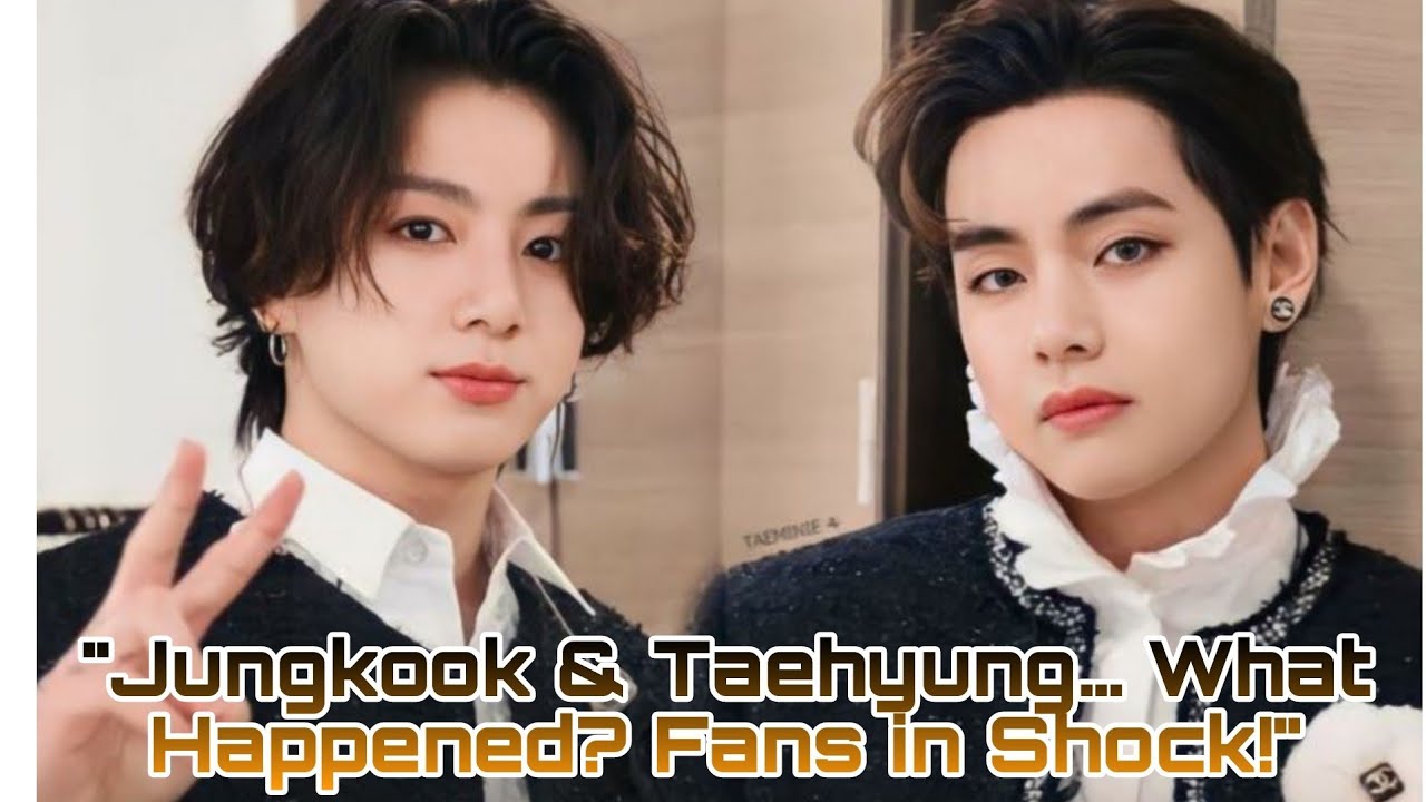 100 Million Fans Are Sad! Jungkook And Taehyung Shock The Public “WHAT