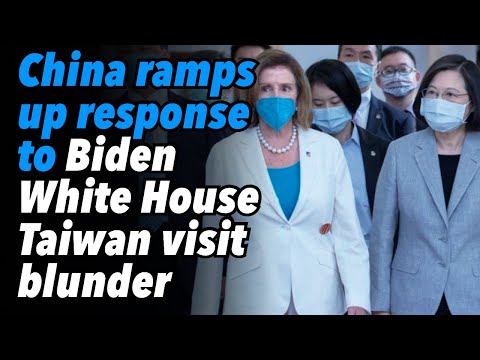 China ramps up response to Biden White House, Taiwan visit blunder