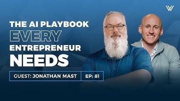The AI Playbook Every Entrepreneur Needs (Before They Get Left Behind) with Jonathan Mast