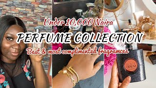 MOST COMPLIMENTED+LONG LASTING PERFUMES|My Under 10,000 Naira perfume Collection|#perfume collection