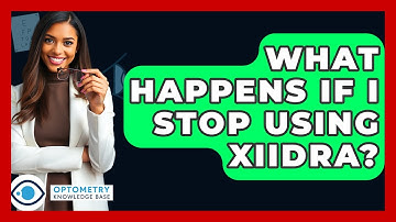 What Happens If I Stop Using Xiidra? - Optometry Knowledge Base