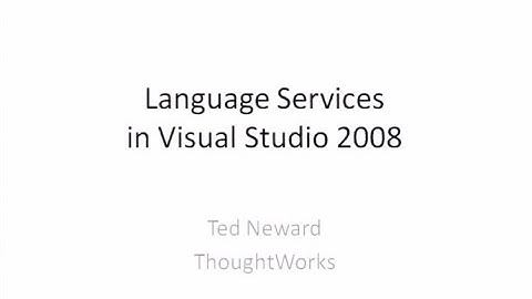 Lang.NET 2009 - Language Services in Visual Studio 2008 - Ted Neward (ThoughtWorks)