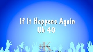 If It Happens Again - Ub 40 (Karaoke Version)