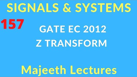 GATE EC 2012 Signals and Systems Z Transform @majeethlectures