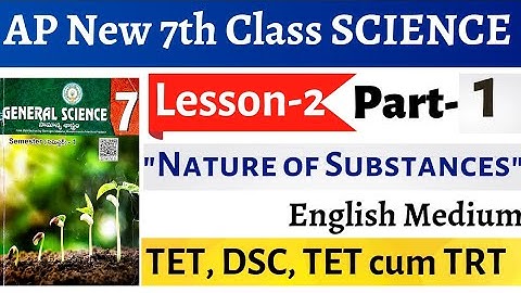 AP 7th class new SCIENCE || lesson-2 : Nature of Substances PART-1