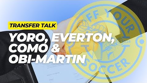OYS Transfer Show - YORO, EVERTON, COMO & OBI-MARTIN - 19.07.24