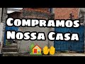 COMPRAMOS NOSSA CASA🏡MAIS UMA CONQUISTA  GRATIDÃO A DEUS 🙌