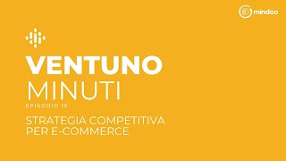 21 Minuti - Strategia Competitiva per E-commerce