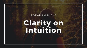 Abraham Hicks New - Clarity on Intuition (Esther Hicks)