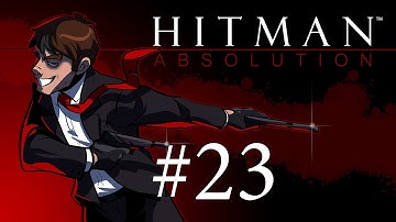 Hit the Man: Absolution - Hitman Absolution Gameplay + Run and Gun Fail Stealth Walkthrough Part 23 - Campaign Ending