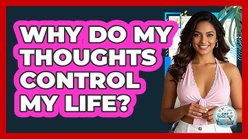 Why Do My Thoughts Control My Life? - CBT Toolkit