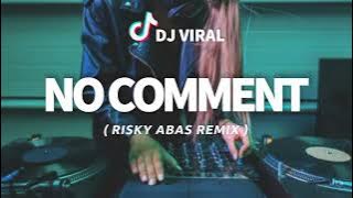 NO COMMENT - REMIX - DISCO TANAH - ( RISKY ABAS REMIX ) !!