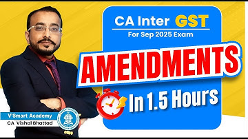 CA Inter GST | Amendments In 1.5 Hours | For Sept 25 Exams | CA Vishal Bhattad | Vsmart Academy