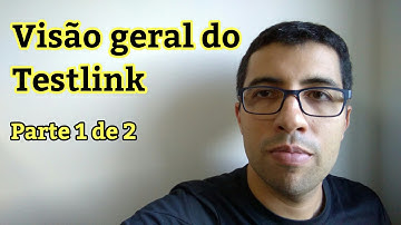 #001 Ferramenta Testlink - Visão Geral: Parte 1 de 2