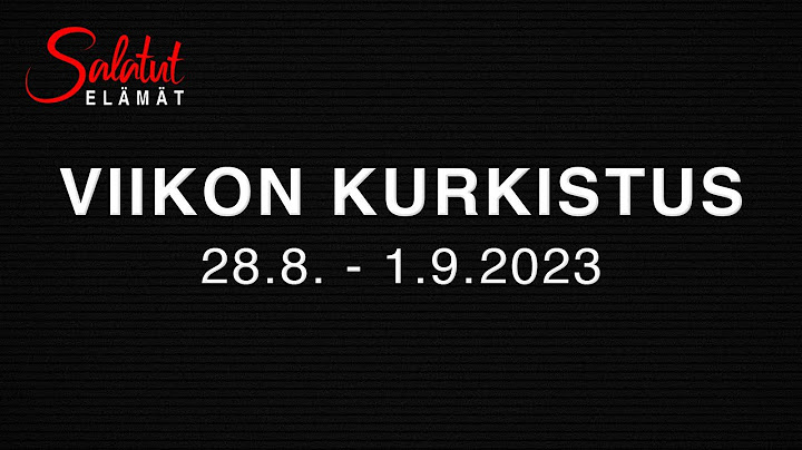 28.8. - 1.9.2023 | Viikon kurkistus | Salatut elämät