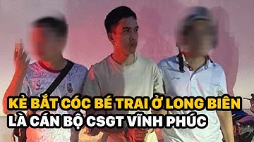 Kẻ bắt cóc bé trai ở Long Biên là cán bộ CSGT Vĩnh Phúc | Sáng Ngày Ra